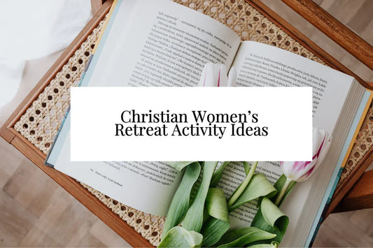 17 Christian Women’s Retreat Activity Ideas That Help Ladies Connect