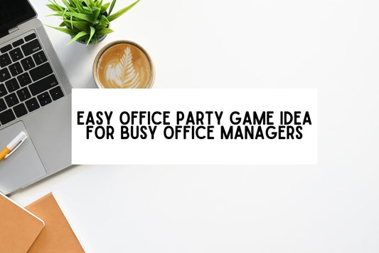 Easy Office Party Game Idea For Busy Office Managers