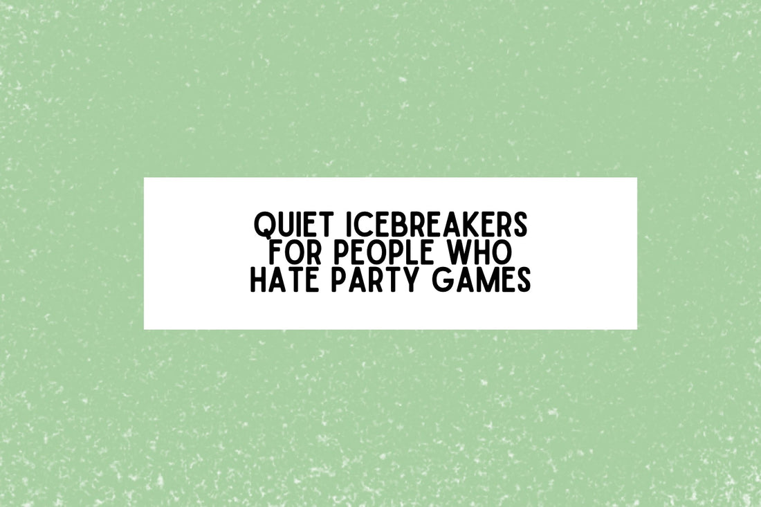 Quiet Icebreakers for People Who Hate Party Games