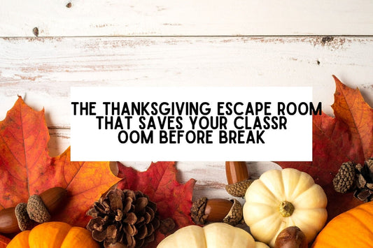The Thanksgiving Escape Room That Saves Your Classroom Before Break
