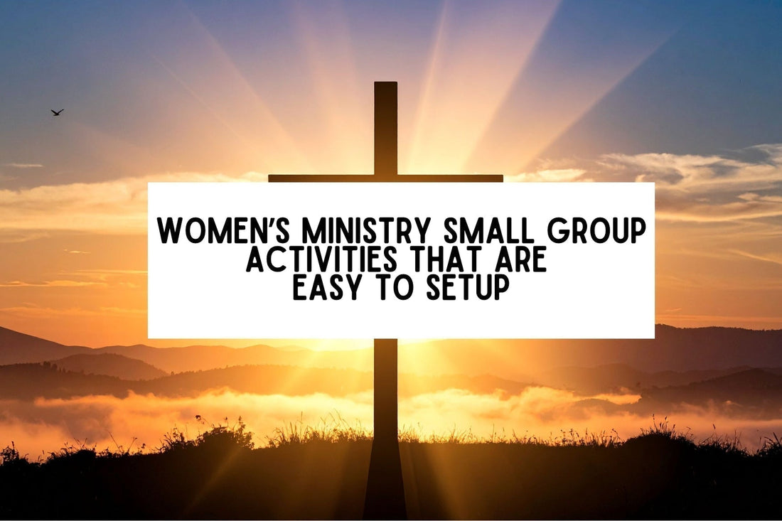 6 Women’s Ministry Small Group Activities That Are Easy To Set Up