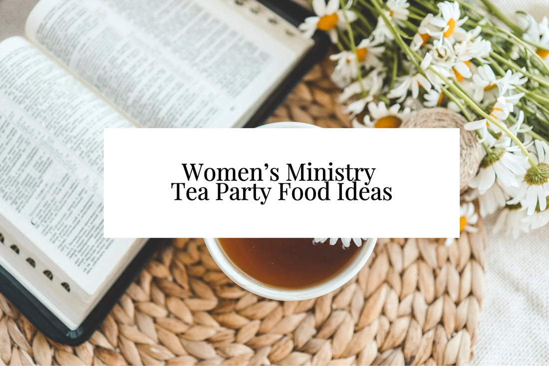 17 Women’s Ministry Tea Party Food Ideas For Your Next Church Gathering