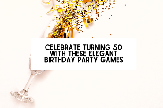 Turning 50 in 2026? Celebrate in Style with These Elegant 50th Birthday Games