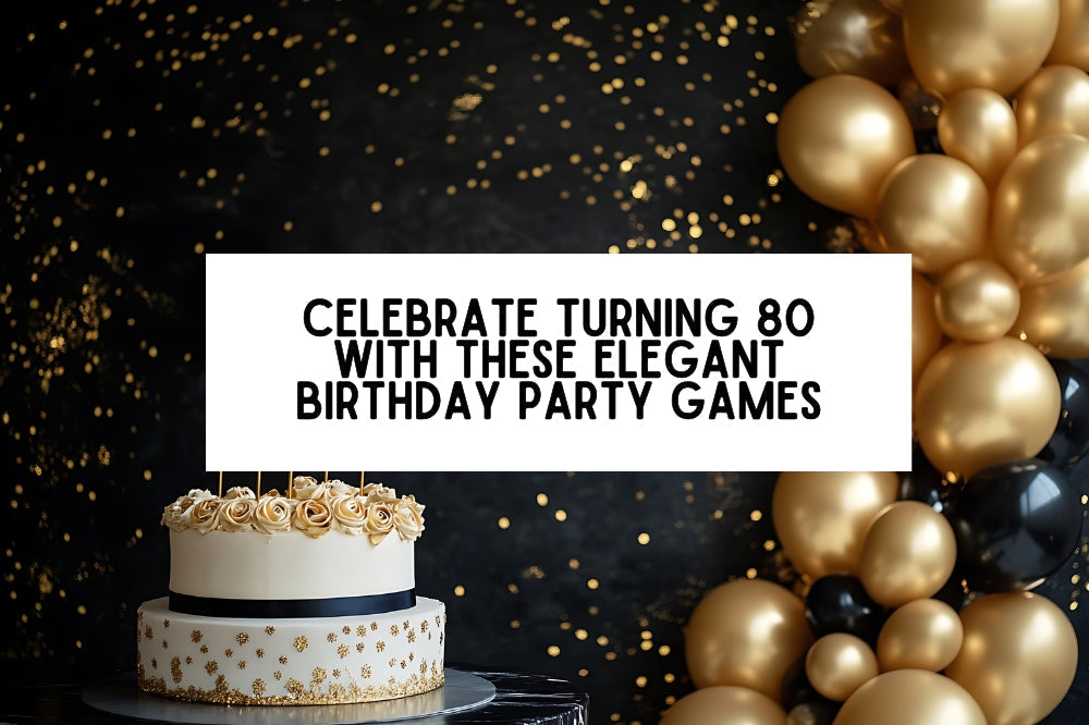Turning 80 in 2026? Celebrate in Style with These Elegant 80th Birthday Games